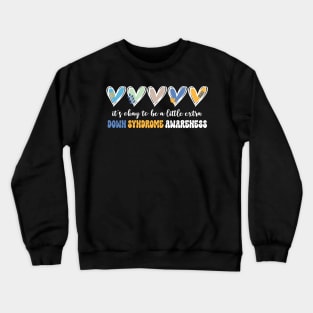 Its Okay To Be A Little Extra Chromosome Down Syndrome Awareness Gift For men Women Crewneck Sweatshirt